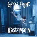 KastomariN - Good Fight