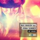 Max Maikon feat. Jenna Summer - My House