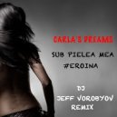 Carla\'s Dreams - Sub Pielea Mea | #eroina (DJ Jeff Vorobyov Remix)