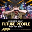 Smash feat. Ridley - Future People (Atom Mix Remix)