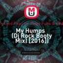 Black Eyed Peas vs. Kolya Funk & Eddie G - My Humps (Dj Rock Booty Mix) ((Dj Rock Booty Mix) [2016])