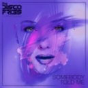 Disco Fries feat. Chrissy Quadros - Somebody Told Me