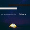 Sean Matthew & Forest Floor - Follow U (feat. Forest Floor) (Original Mix)