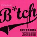 Dave McCullen - Bitch (Eddie Kid Remix)