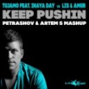 Tujamo feat. Inaya Day vs LIS & AMUR - Keep Pushin (PETRASHOV & ARTEM S MASHUP) (PETRASHOV & ARTEM S MASHUP)