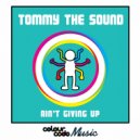 Tommy The Sound - Ain't Giving Up