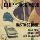 DJ PP & Jack Mood - Has To Be Done (Ale Zaccaria Remix)