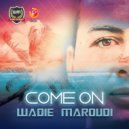 Wadie Maroudi - Come on (Original Mix)