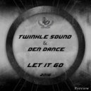 Twinkle Sound & Den Dance - Let it go (Preview) [2016] (Original mix)