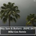 Hey sam & Butters - Dope sh!t (Mike Cox Remix)