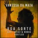 Vanessa Da Mata - Boa Sorte (Cool Keedz & Robo5 Bootleg)