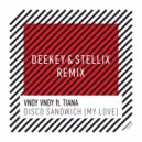 Vndy Vndy ft. Tiana - Disco Sandwich (My Love) (Deekey & Stellix Remix)