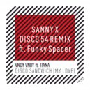 Vndy Vndy ft. Tiana - Disco Sandwich (My Love) (Sanny X Disco 54 Remix feat. Funky Spacer Club Mix)