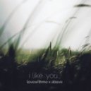 Above x Lovewithme - I Like You
