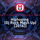 Klubbheads vs. Vasiliy Francesco & Max Maiskii ] - Hiphoping (Dj Rock Mash Up) [2016]) ((Dj Rock Mash Up) [2016])