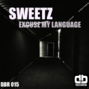 Sweetz (US) - Excuse My Language (Original Mix)