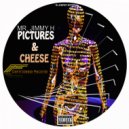 Mr. Jimmy H - Picture & Cheese