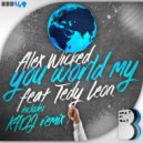 Alex Wicked & Tedy Leon - You World My (K4DJ Remix)