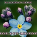 DJ Vladislav Flash - For-Get-Me-Not (Live)