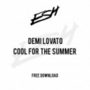 Demi Lovato - Cool For The Summer (ESH Remix)