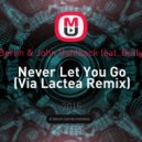 Dash Berlin & John Dahlback feat. BullySongs - Never Let You Go