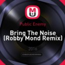 Public Enemy - Bring The Noise (Robby Mond Remix)