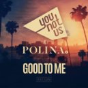 Polina, Younotus - Good to Me