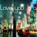 Mixed by Helena - I love you ,bro