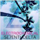 Se7enth Delta - Electrochemical (Original Mix)