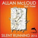 Allan McLoud, Fraser - Silent Running 2016 (Mcloud\'s Missing You Remix)