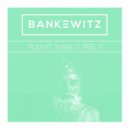 Bankewitz - Push It Shake It Feel It