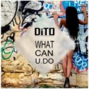Dito - What Can U Do (Extented)