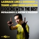Laidback Luke & Goodgrip vs Tujamo vs Lunde BrosPlastik Funk - Rocking With The Best (ARTEM S & PETRASHOV MASHUP)