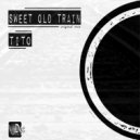 Tito - Sweet Old Train (Original Mix)