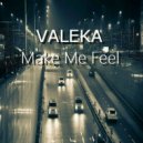 VALEKA - Make Me Feel (DnB Mix) ()
