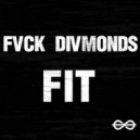 Fvckdivmonds - Fit