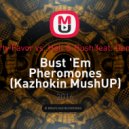 Party Favor vs. Holl & Rush feat. Dannic - Bust 'Em Pheromones