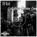 Dr Rob - Get Your Groove On (Original Mix)