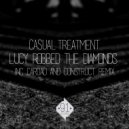 Casual Treatment - Lucy Robbed The Diamonds