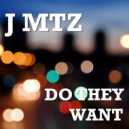 J. MTZ - Do They Want (Original Mix)