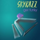 Skyrazz - Get Funky (Original Mix)