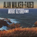 Alan Walker - Faded (Murat Ozturk Remix)