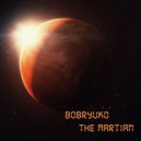Bobryuko - The Martian (Original Mix)