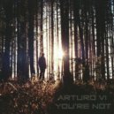 Arturo Vi - You're Not