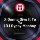 DMX - X Gonna Give It To Ya