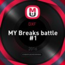 DXF - MY Breaks battle #1