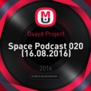 Osayd Project - Space Podcast 020 (16.08.2016)