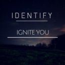 IDENTIFY - Ignite You (Original mix)