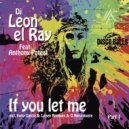 DJ Leon El Ray Feat Antony Poteat - If You Let Me (Original mix)
