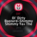Ol\' Dirty Bastard,The Prodigy - Shimmy Shimmy Ya Molotov Bitch (DXF remix)